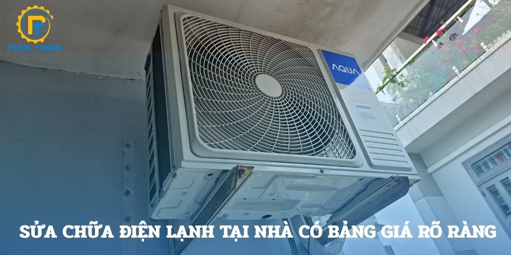 Bảng giá dịch vụ sửa chữa điện lạnh tại nhà công khai, rõ ràng