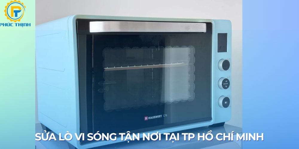 Dịch vụ sửa lò vi sóng Hồ Chí Minh của Điện lạnh Phúc Thịnh Cool 