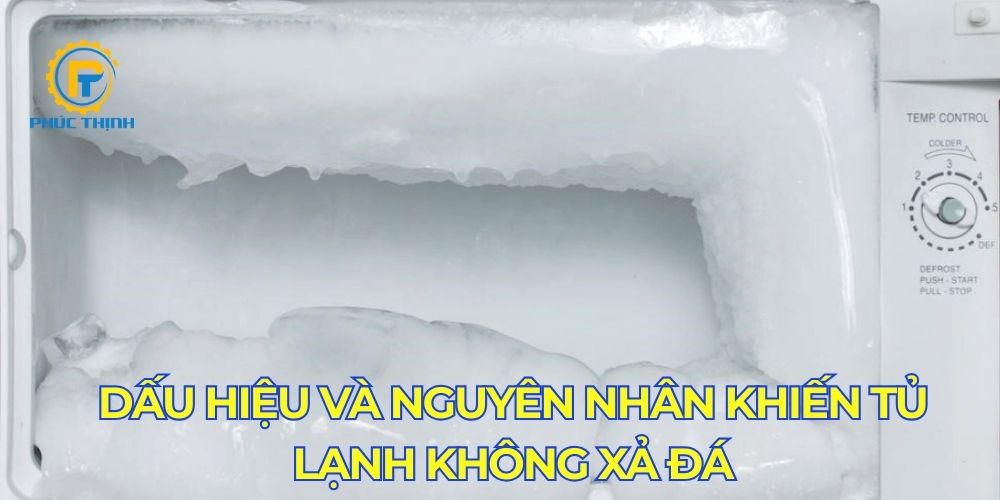 Dấu hiệu và nguyên nhân khiến tủ lạnh không xả đá
