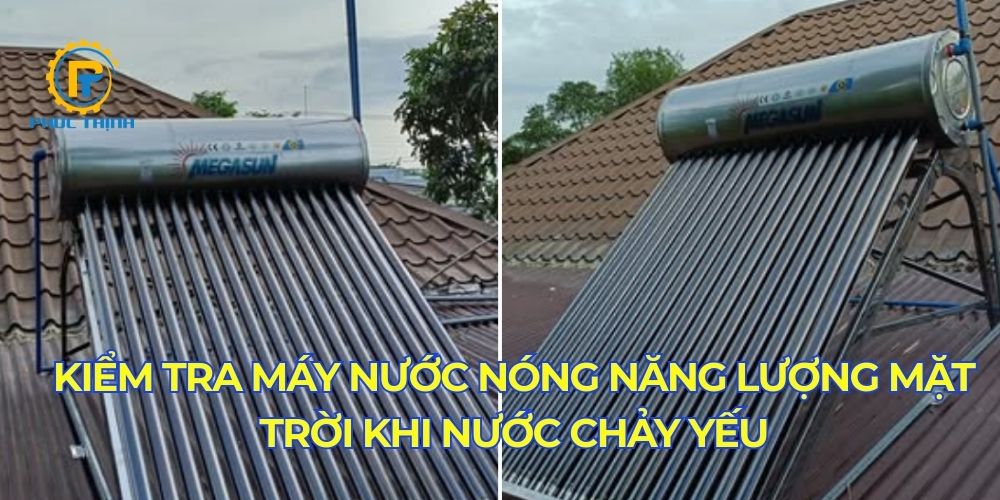 Nước chảy yếu bạn nên kiểm tra để sửa chữa máy nước nóng năng lượng mặt trời