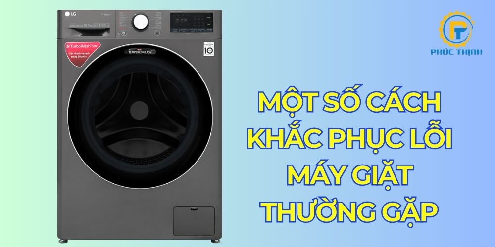 Bạn có thể tự khắc phục lỗi máy giặt tại nhà nếu hư hỏng thông thường